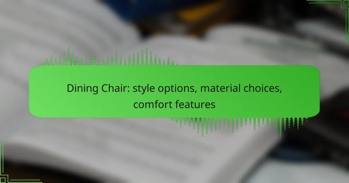 Dining Chair: style options, material choices, comfort features
