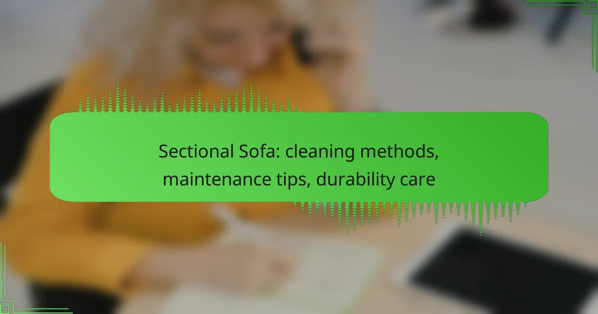Sectional Sofa: cleaning methods, maintenance tips, durability care