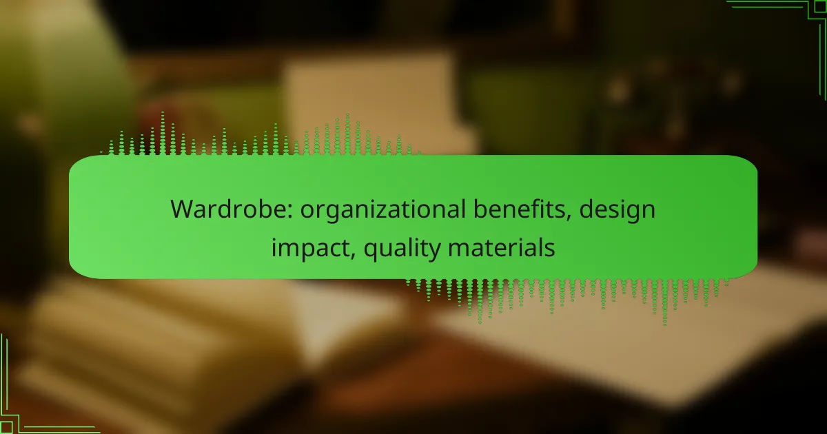 Wardrobe: organizational benefits, design impact, quality materials