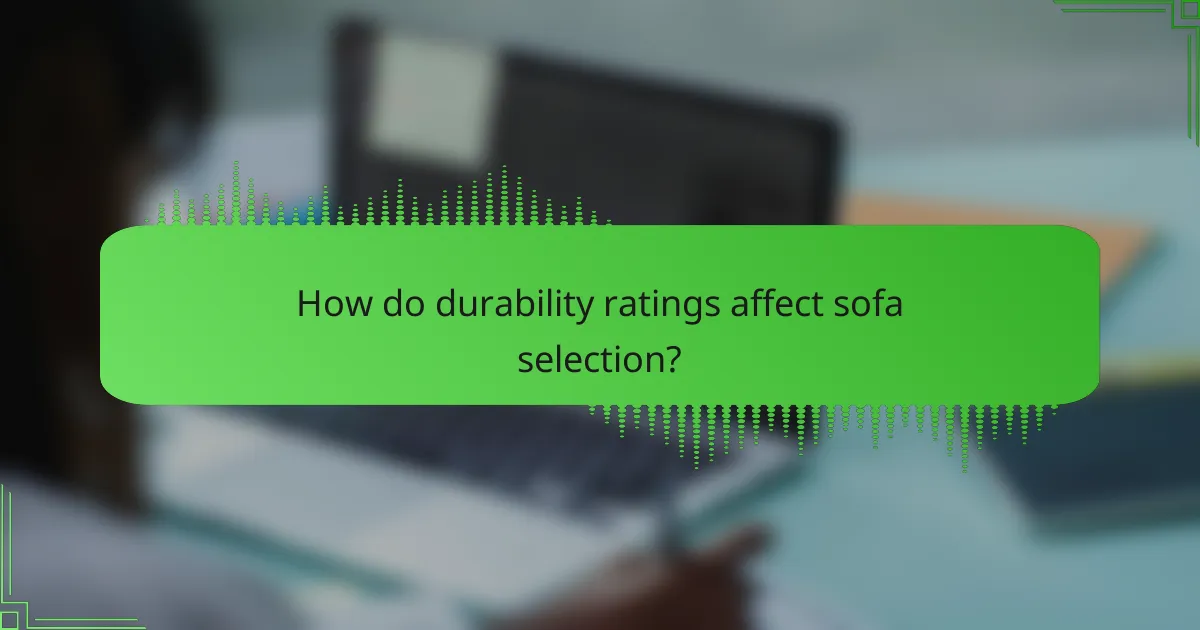 How do durability ratings affect sofa selection?