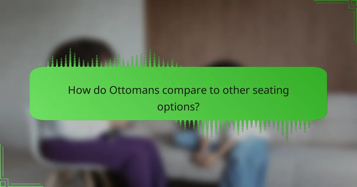 How do Ottomans compare to other seating options?