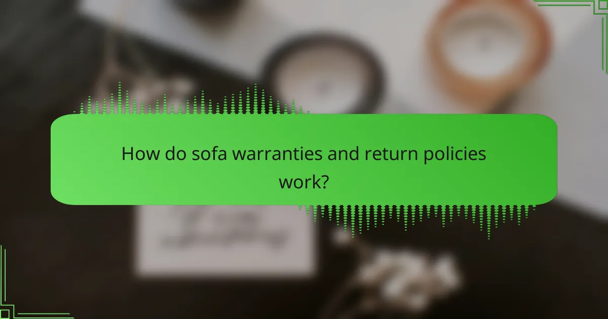 How do sofa warranties and return policies work?