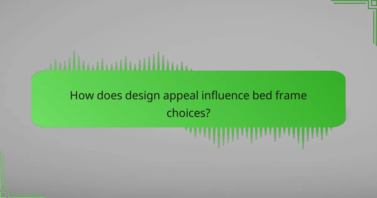 How does design appeal influence bed frame choices?