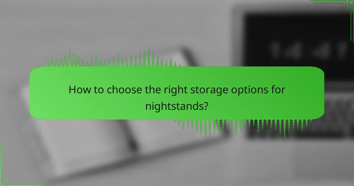 How to choose the right storage options for nightstands?