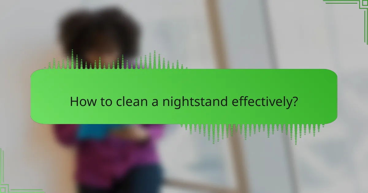 How to clean a nightstand effectively?