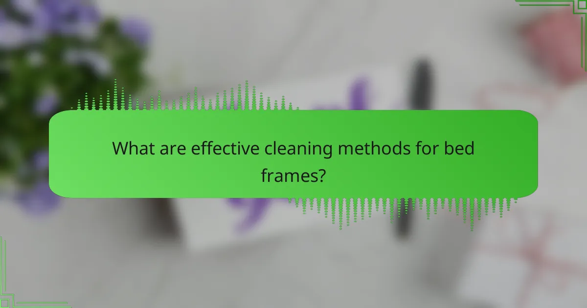 What are effective cleaning methods for bed frames?