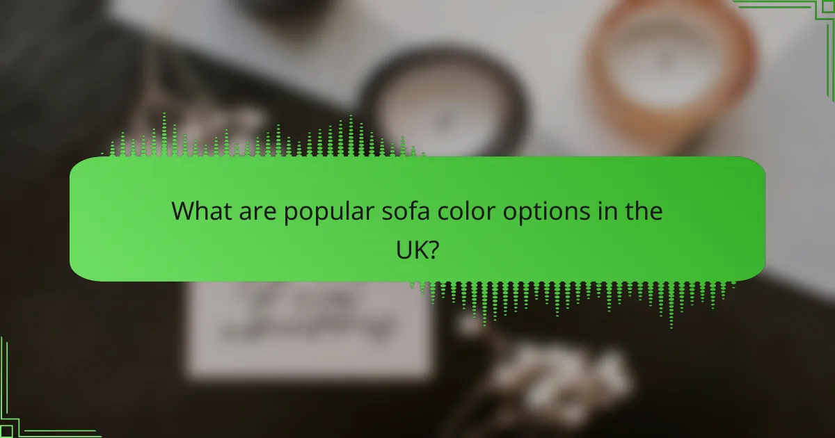 What are popular sofa color options in the UK?