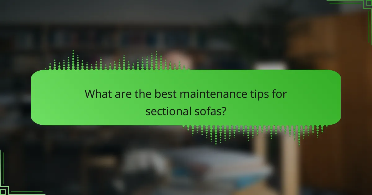 What are the best maintenance tips for sectional sofas?