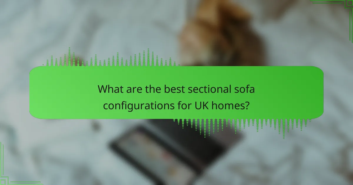 What are the best sectional sofa configurations for UK homes?