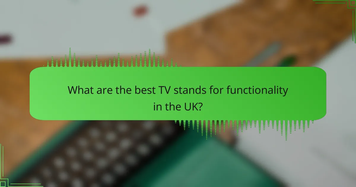 What are the best TV stands for functionality in the UK?