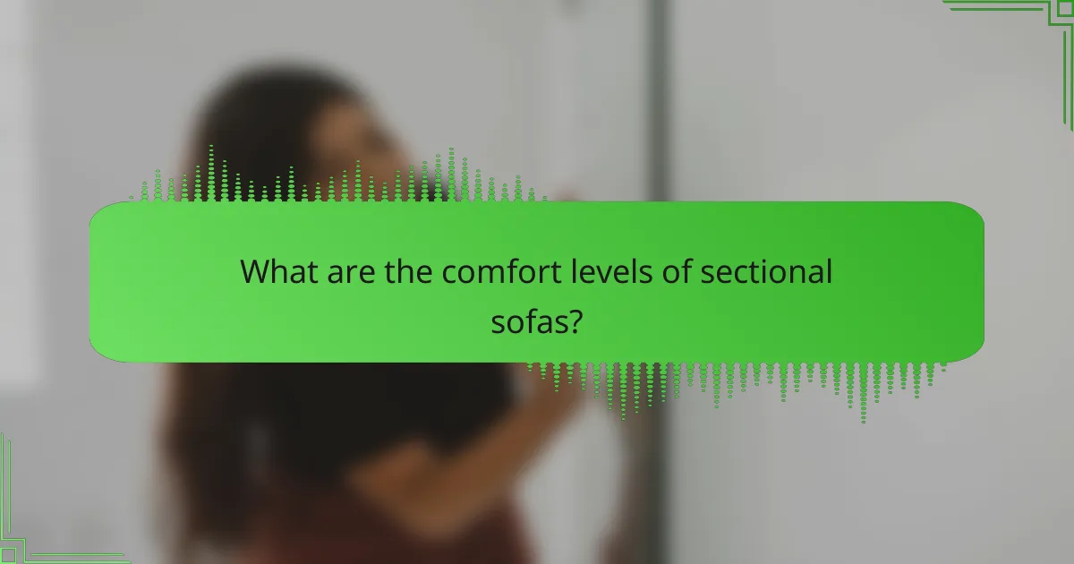 What are the comfort levels of sectional sofas?