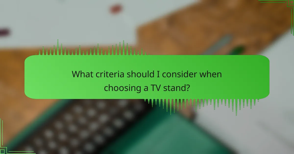 What criteria should I consider when choosing a TV stand?