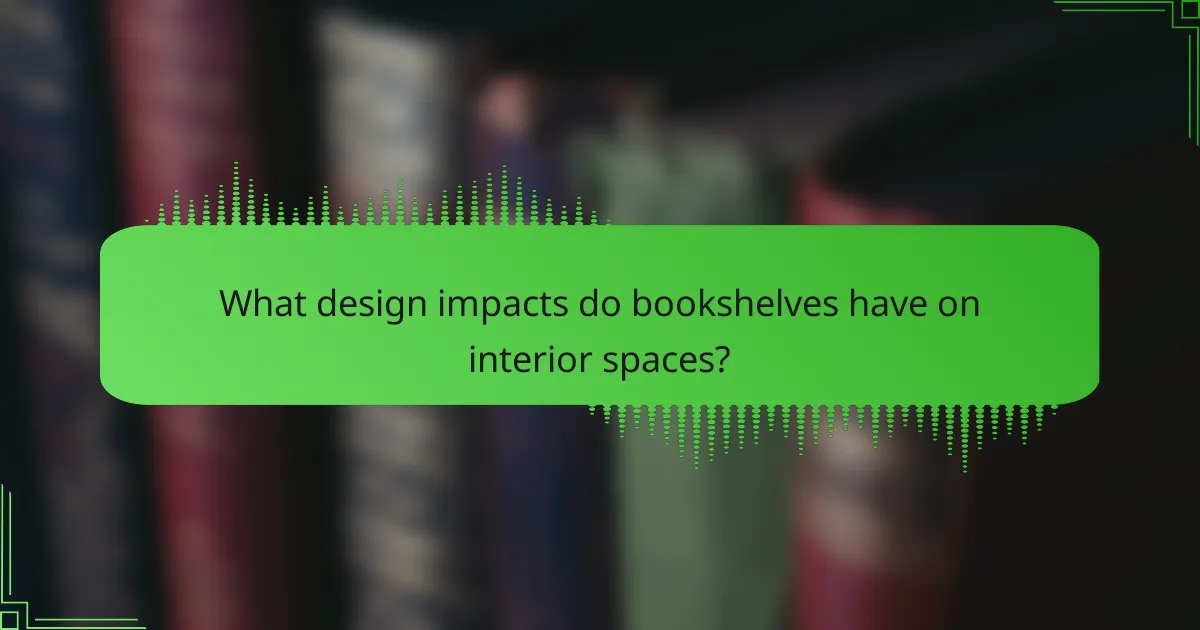 What design impacts do bookshelves have on interior spaces?