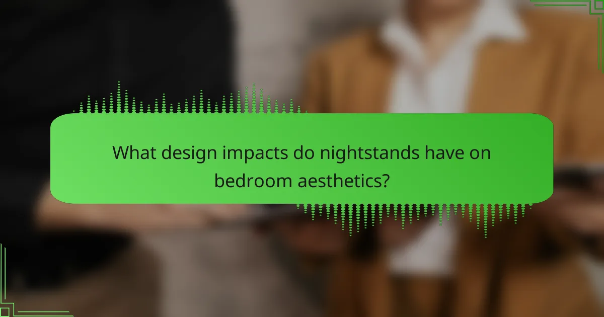 What design impacts do nightstands have on bedroom aesthetics?