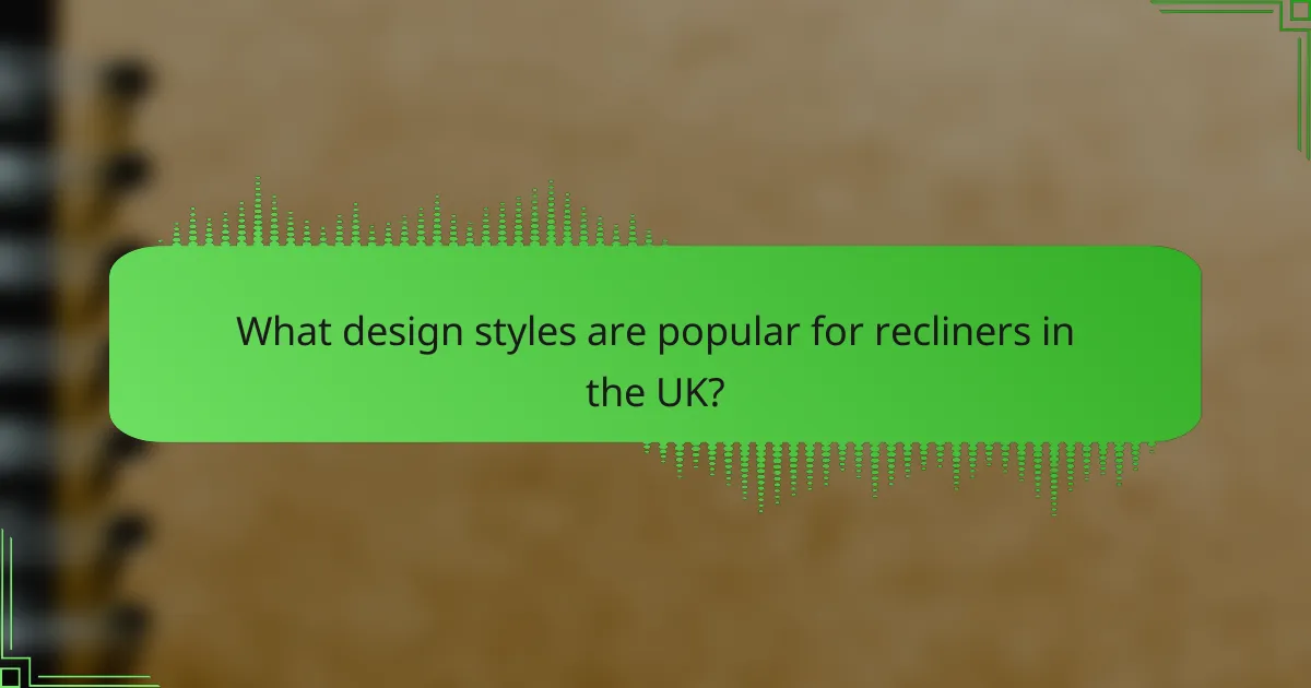 What design styles are popular for recliners in the UK?