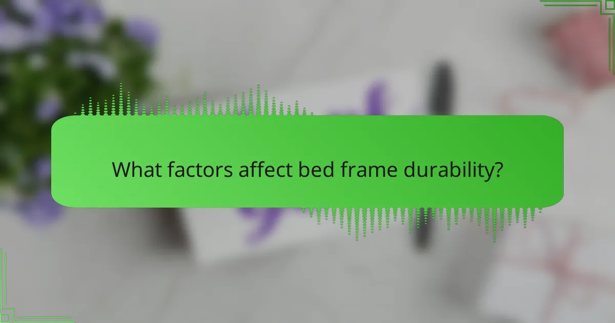 What factors affect bed frame durability?