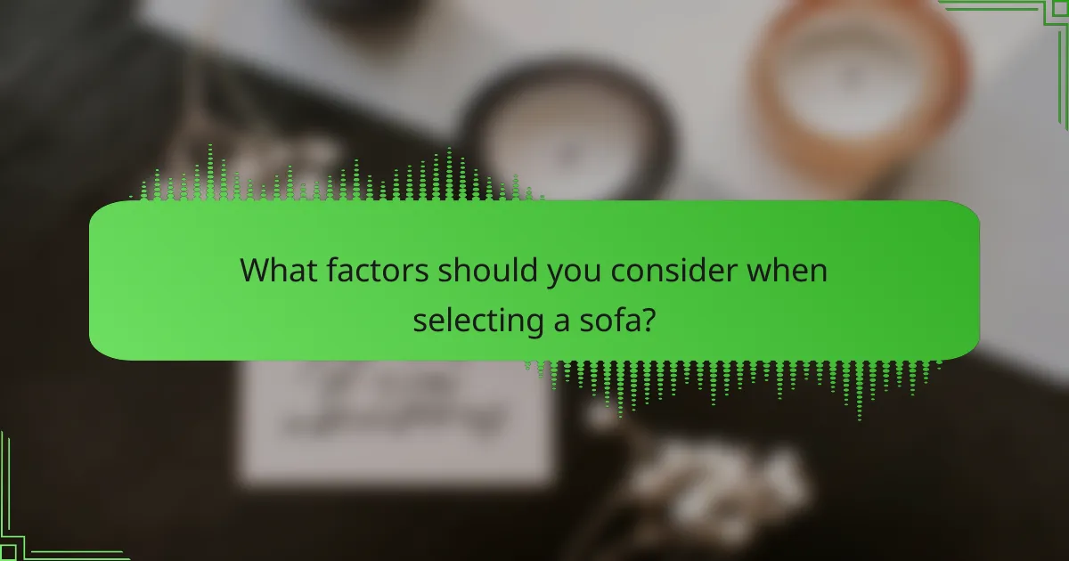 What factors should you consider when selecting a sofa?