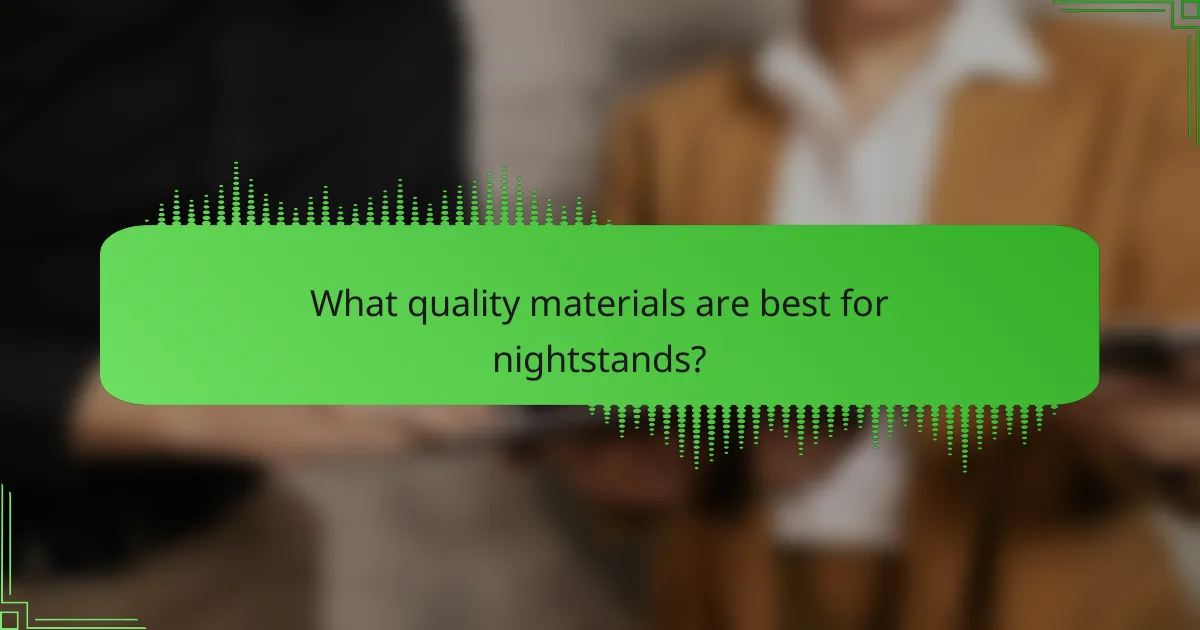 What quality materials are best for nightstands?