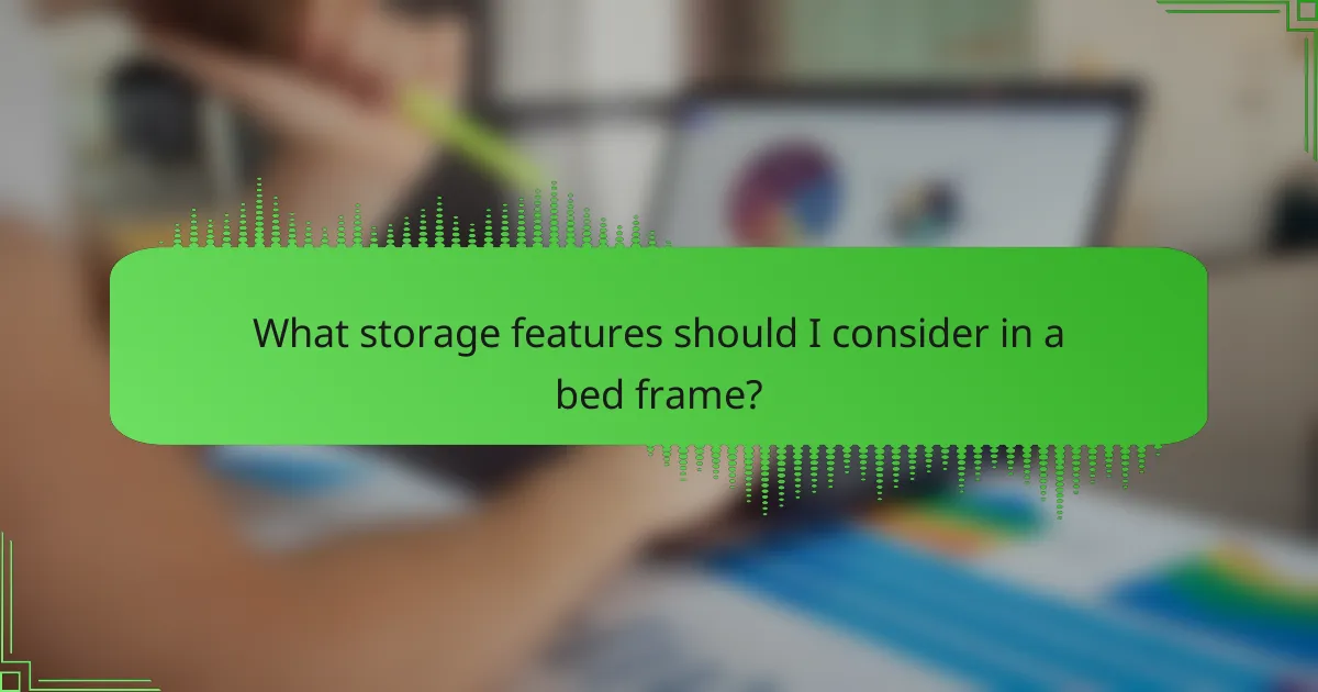 What storage features should I consider in a bed frame?