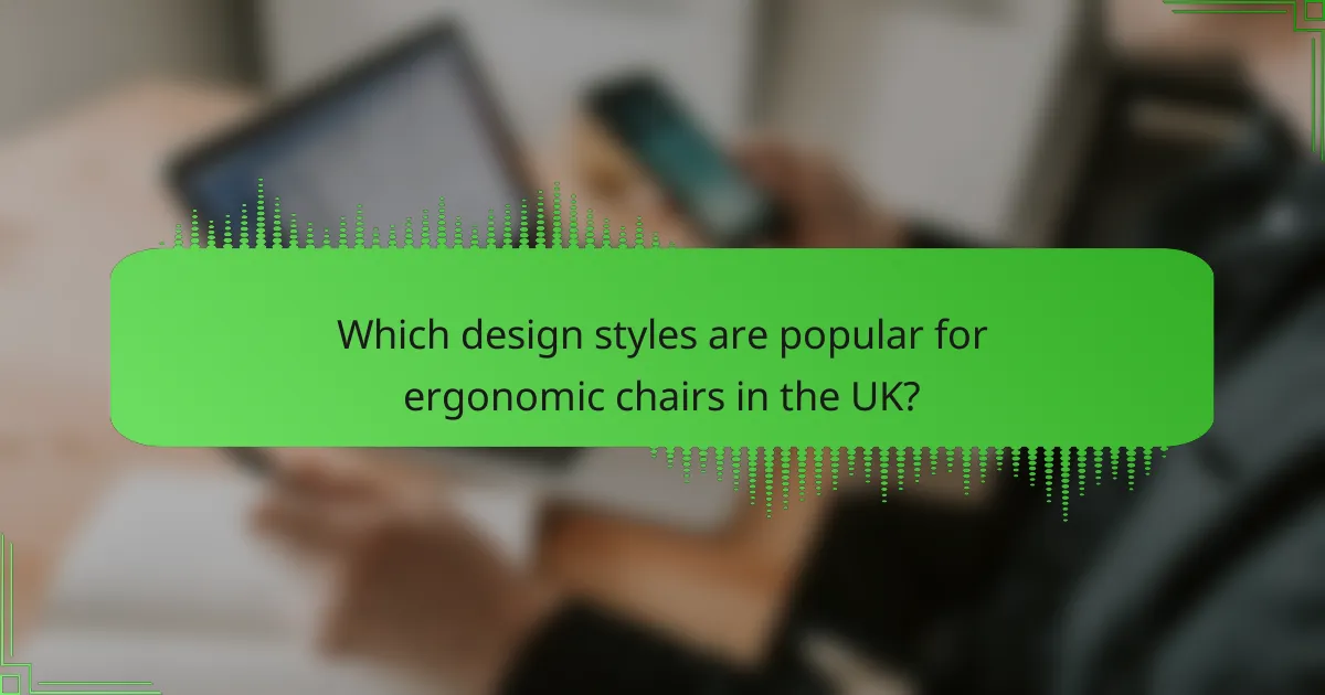 Which design styles are popular for ergonomic chairs in the UK?